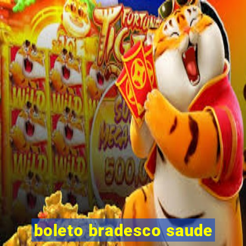 boleto bradesco saude